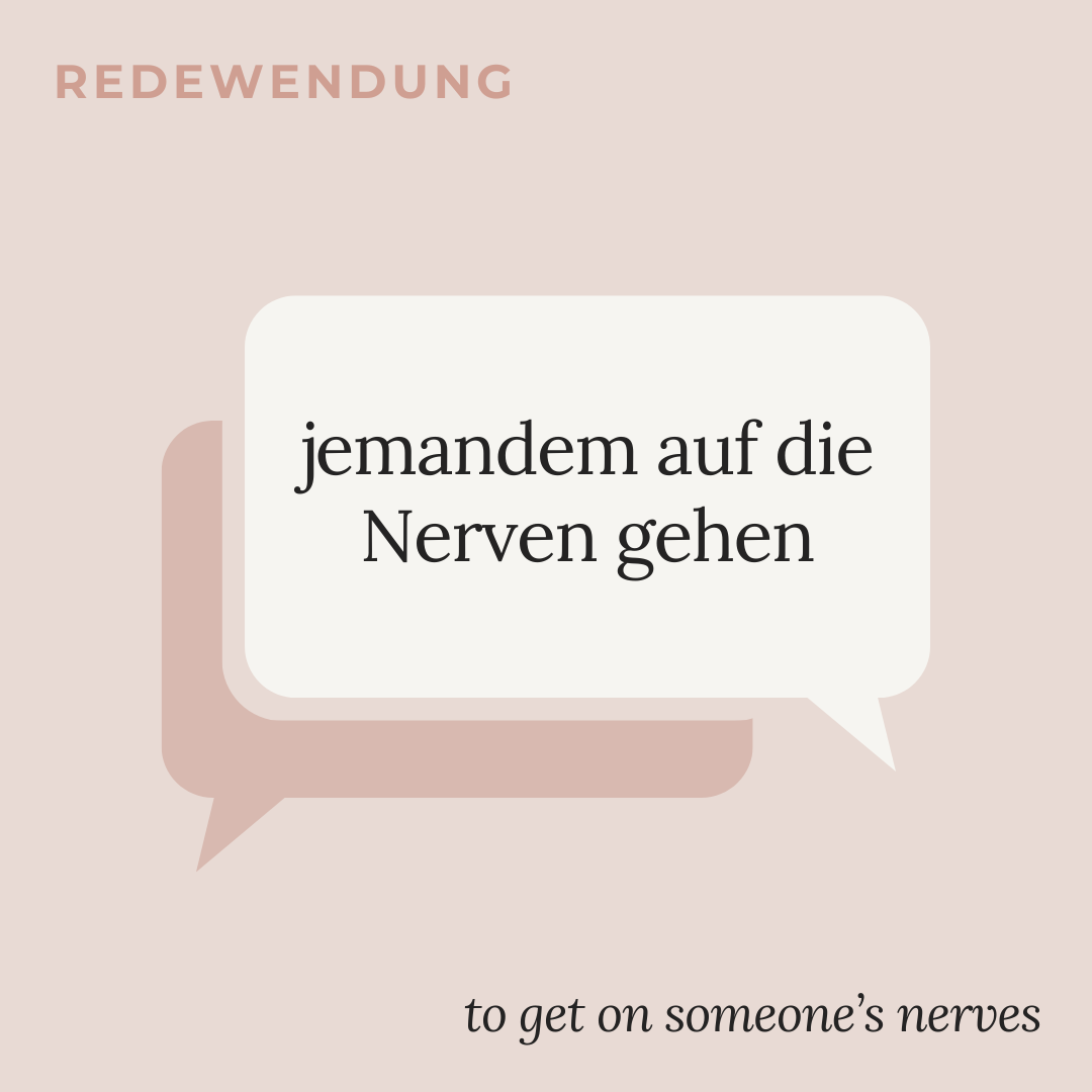 speech bubble with jemandem auf die Nerven gehen - to get on someone's nerves